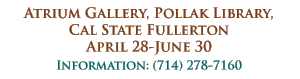 Atrium Gallery, April 28 until June 20