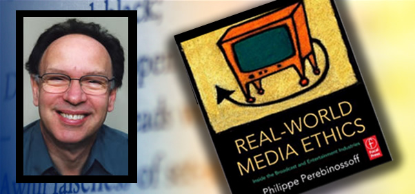 Philippe Perebinossoff, Real World Media Ethics