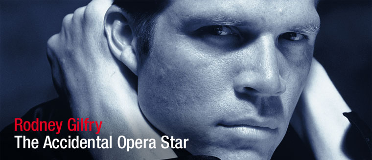 Rodney Gilfry: The Accidental Opera Star